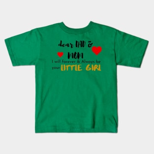 Dear Mom & Dad I am Your Little Girl Kids T-Shirt